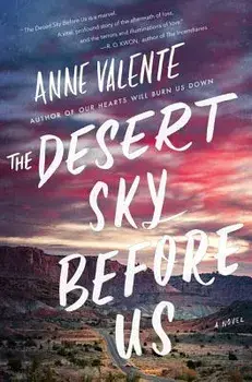 The Desert Sky Before Us, Paperback/Anne Valente