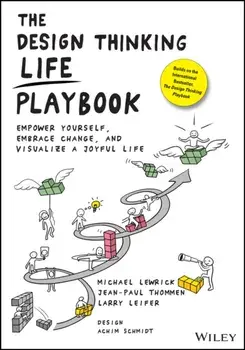 The Design Thinking Life Playbook: Empower Yourself, Embrace Change, and Visualize a Joyful Life, Paperback/Michael Lewrick