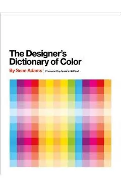 The Designer's Dictionary of Color - Sean Adams