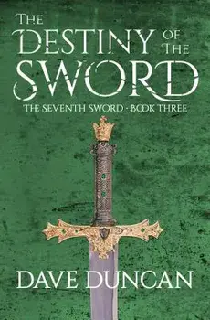 The Destiny of the Sword, Paperback/Dave Duncan