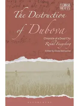 The Destruction of Dubova. Chronicle of a Dead City, Paperback/Rokhl Faygnberg