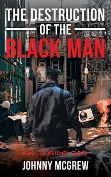 The Destruction of the Black Man: An Inside Job, Paperback/Johnny McGrew