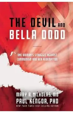 The Devil and Bella Dodd: One Woman's Struggle Against Communism and Her Redemption - Nicholas Mary