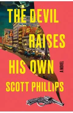 The Devil Raises His Own - Scott Phillips