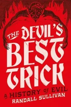 The Devil's Best Trick. Main, Hardback/Randall Sullivan