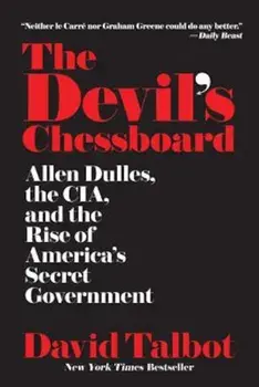 The Devil's Chessboard: Allen Dulles, the CIA, and the Rise of America's Secret Government, Paperback/David Talbot