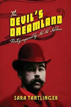 The Devil's Dreamland: Poetry Inspired by H.H. Holmes, Paperback/Sara Tantlinger