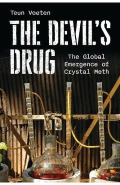 The Devil's Drug: The Global Emergence of Crystal Meth - Teun Voeten