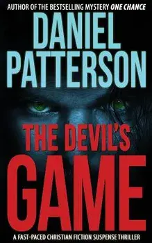 The Devil's Game: A Fast-Paced Christian Fiction Suspense Thriller, Paperback/Daniel Patterson