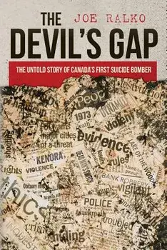The Devil's Gap: The Untold Story of Canada's First Suicide Bomber, Paperback/Joe Ralko