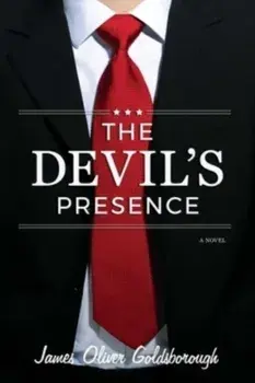 The Devil's Presence: A Novel, Paperback/James Oliver Goldsborough