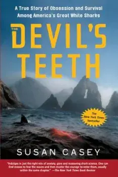 The Devil's Teeth: A True Story of Obsession and Survival Among America's Great White Sharks, Paperback/Susan Casey