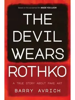 The Devil Wears Rothko. Inside The Art Scandal that Rocked the World, Hardback/Barry Avrich
