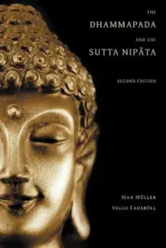 The Dhammapada and the Sutta Nipata: Second Edition, Paperback/Max Muller