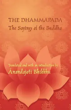 The Dhammapada - The Sayings of the Buddha: A bilingual edition in Pali and English, Paperback/Bhikku Ānandajoti
