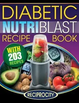 The Diabetic NutriBlast Recipe Book: 203 NutriBlast Diabetes Busting Ultra Low Carb Delicious and Optimally Nutritious Blast and Smoothie Recipe, Paperback/Oliver Lahoud