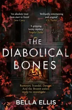 The Diabolical Bones. A gripping gothic mystery set in Victorian Yorkshire, Paperback/Bella Ellis