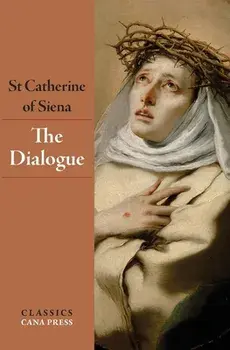 The Dialogue of St Catherine of Siena, Paperback/St Catherine Of Siena
