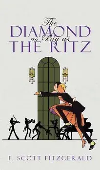 The Diamond as Big as the Ritz, Hardcover/F. Scott Fitzgerald