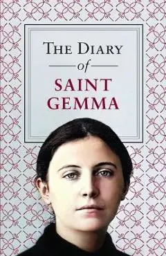 The Diary of Saint Gemma - Gemma Galgani