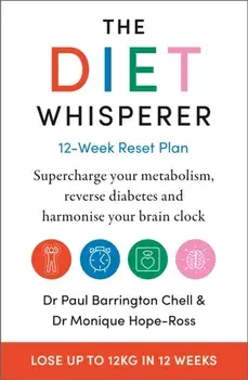 The Diet Whisperer: 12-Week Reset Plan. Supercharge your metabolism, reverse diabetes and harmonise your brain clock, Paperback/Monique Hope-Ross