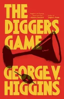 The Digger's Game, Paperback/George V. Higgins