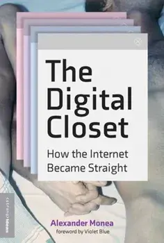 The Digital Closet. How the Internet Became Straight, Paperback/***