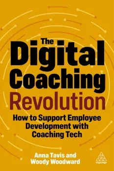 The Digital Coaching Revolution. How to Support Employee Development with Coaching Tech, Paperback/***