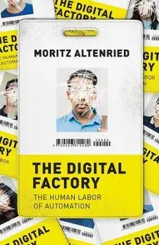 The Digital Factory. The Human Labor of Automation, Paperback/Moritz Altenried