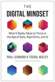 The Digital Mindset. What It Really Takes to Thrive in the Age of Data, Algorithms, and AI, Hardback/Tsedal Neeley
