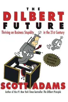 The Dilbert Future: Thriving on Stupidity in the 21st Century, Paperback/Scott Adams
