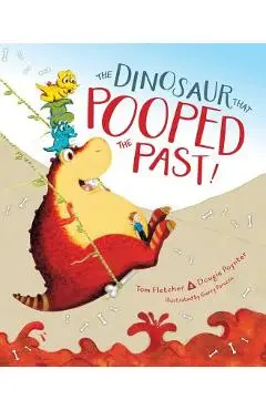 The Dinosaur That Pooped the Past! - Tom Fletcher
