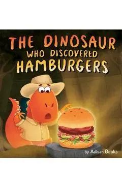 The Dinosaur Who Discovered Hamburgers - Adisan Books
