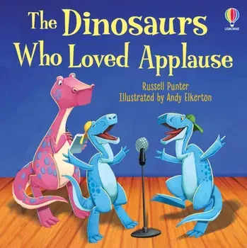 The Dinosaurs Who Loved Applause, Paperback/Russell Punter