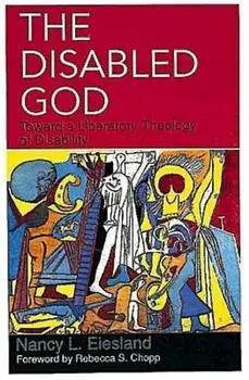 The Disabled God: Toward a Liberatory Theology of Disability, Paperback/Nancy L. Eiesland