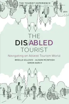The Disabled Tourist. Navigating an Ableist Tourism World, Hardback/***