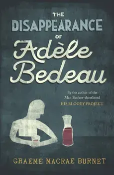 The Disappearance of Adele Bedeau. 2 ed, Paperback/Graeme Macrae Burnet
