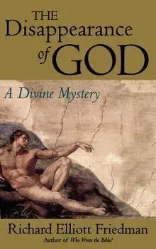 The Disappearance of God: A Divine Mystery, Hardcover/Richard Elliott Friedman