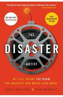 The Disaster Artist: My Life Inside the Room, the Greatest Bad Movie Ever Made - Greg Sestero