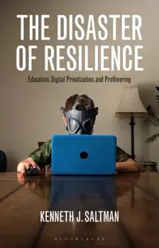 The Disaster of Resilience. Education, Digital Privatization, and Profiteering, Paperback/***
