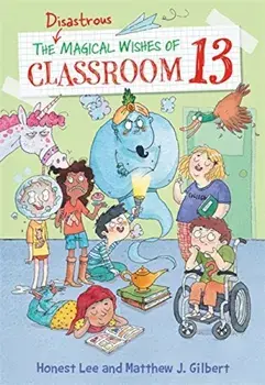 The Disastrous Magical Wishes of Classroom 13, Paperback/Honest Lee
