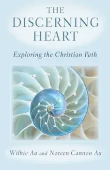 The Discerning Heart: Exploring the Christian Path, Paperback/Wilkie Au