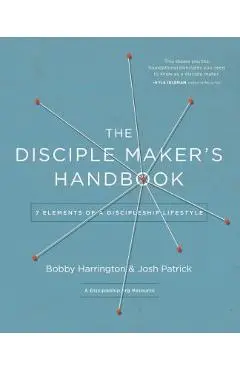 The Disciple Maker's Handbook: Seven Elements of a Discipleship Lifestyle - Bobby Harrington