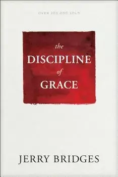 The Discipline of Grace, Paperback/Jerry Bridges
