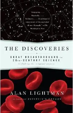 The Discoveries: Great Breakthroughs in 20th-Century Science, Including the Original Papers - Alan Lightman