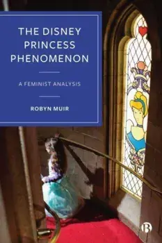 The Disney Princess Phenomenon. A Feminist Analysis, Hardback/Robyn (University of Surrey) Muir