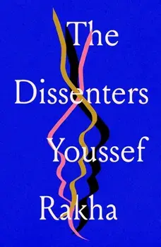 The Dissenters, Paperback/Youssef Rakha
