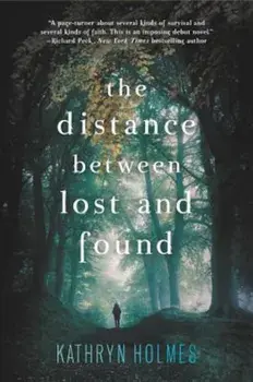 The Distance Between Lost and Found, Paperback/Kathryn Holmes