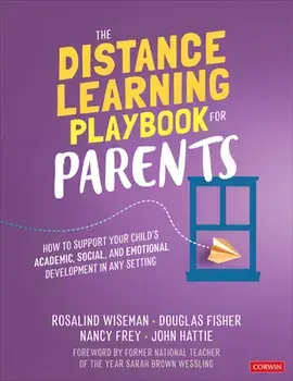 The Distance Learning Playbook for Parents: How to Support Your Child's Academic, Social, and Emotional Development in Any Setting/Rosalind Wiseman