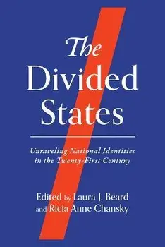 The Divided States. Unraveling National Identities in the Twenty-First Century, Hardback/***